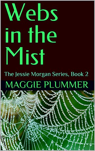 Webs in the Mist: The Jessie Morgan Series, Book 2 by Maggie Plummer