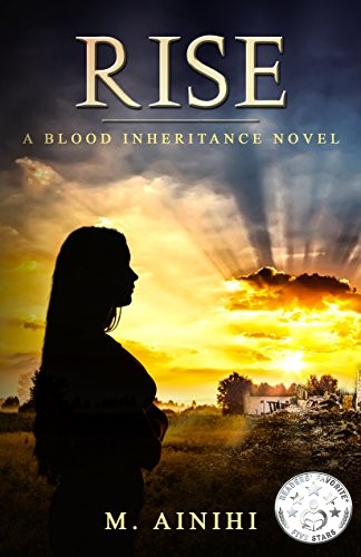 Rise: A Blood Inheritance Novel by M. Ainihi