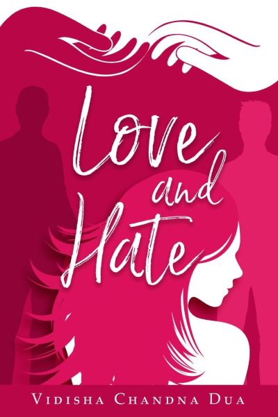 Love and Hate by Vidisha Chandna Dua