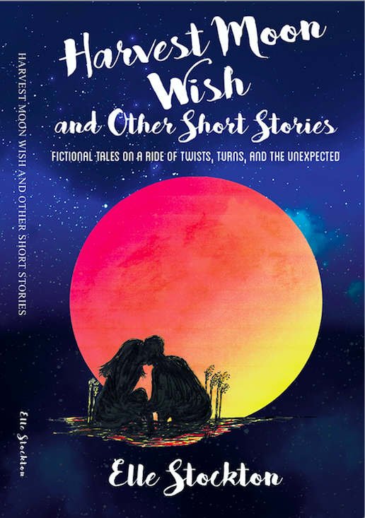 Featured Book: Harvest Moon Wish and Other Short Stories: Fictional tales on a ride of twists, turns, and the unexpected by Elle Stockton
