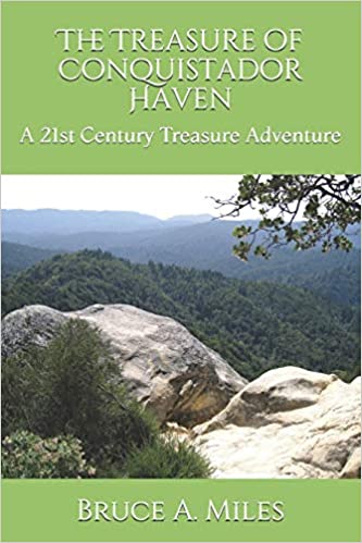 The Treasure of Conquistador Haven: A 21st Century Treasure Adventure by Bruce miles