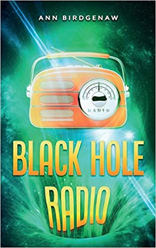 Black Hole Radio by Ann Birdgenaw
