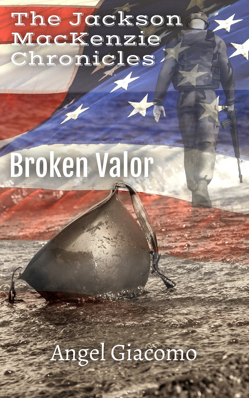 The Jackson MacKenzie Chronicles Broken Valor by Angel Giacomo