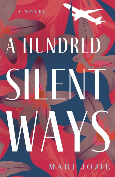 Featured Book: A Hundred Silent Ways: A Novel by Mari Jojie