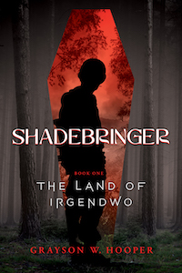 Featured Book: Shadebringer: Book One: The Land of Irgendwo by Grayson W Hooper
