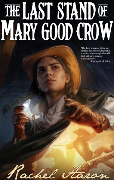 Featured Book: The Last Stand of Mary Good Crow by Rachel Aaron