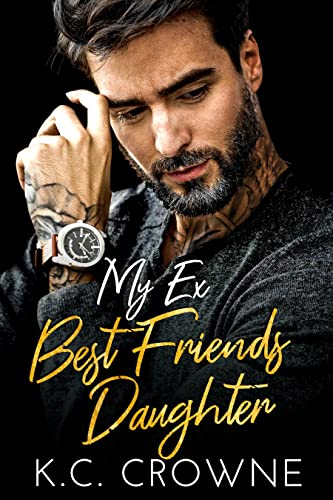 Featured Book: My Ex-Best friend’s Daughter by K.C. Crowne