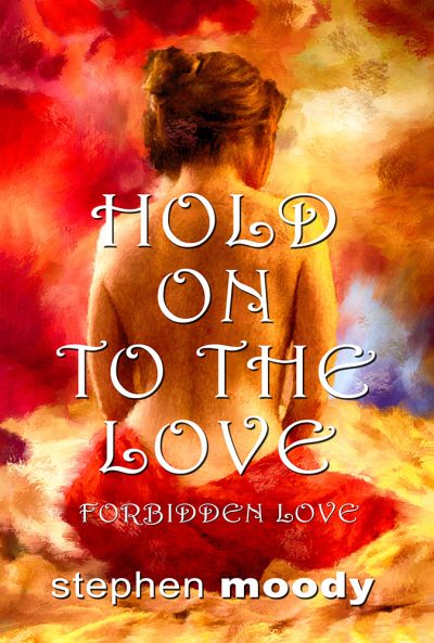 Featured Book: Hold On to the Love: Forbidden Love by Stephen Moody