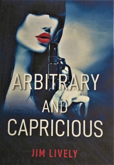 Featured Book: Arbitrary and Capricious by Jim Lively